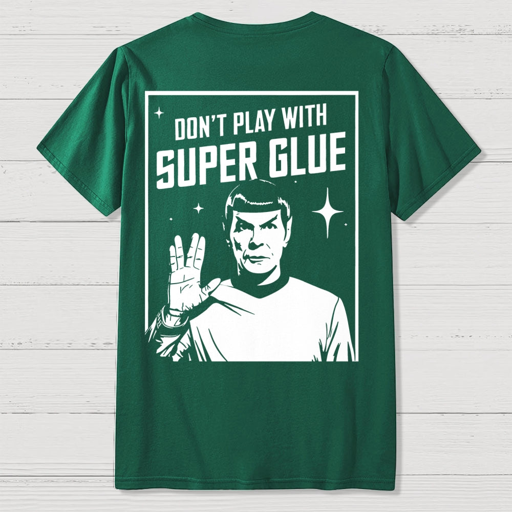 Don't Play With Superglue Front And Back Printing  T-Shirt