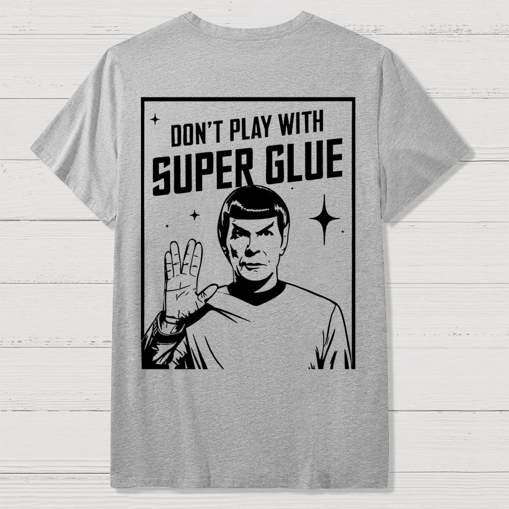 Don't Play With Superglue Front And Back Printing  T-Shirt