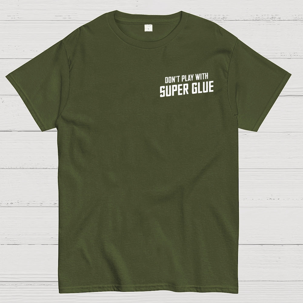 Don't Play With Superglue Front And Back Printing  T-Shirt