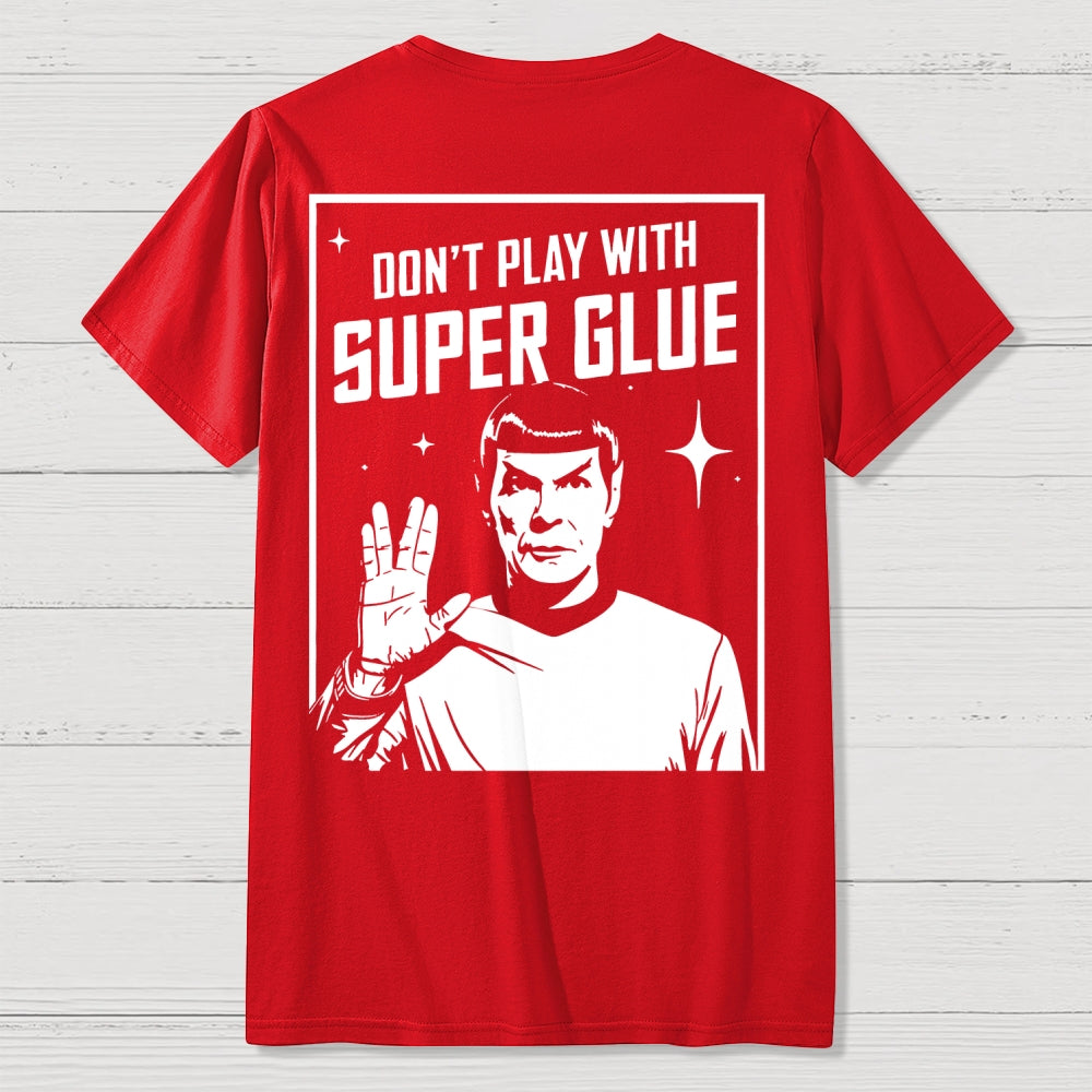 Don't Play With Superglue Front And Back Printing  T-Shirt
