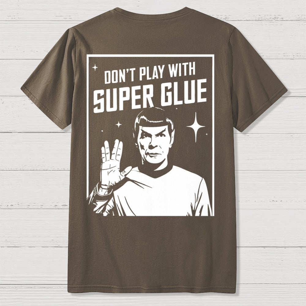 Don't Play With Superglue Front And Back Printing  T-Shirt