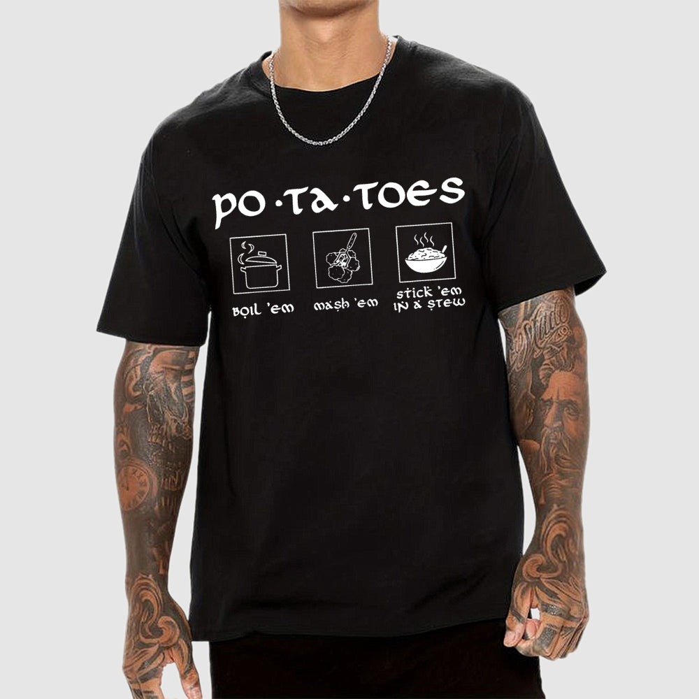 Potatoes Boil Em Mash Em Stick Em in A Stew The Hobbit  T-Shirt