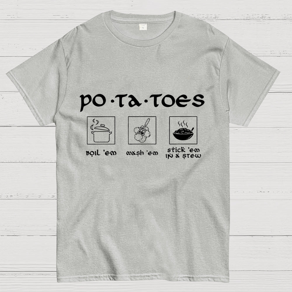 Potatoes Boil Em Mash Em Stick Em in A Stew The Hobbit  T-Shirt