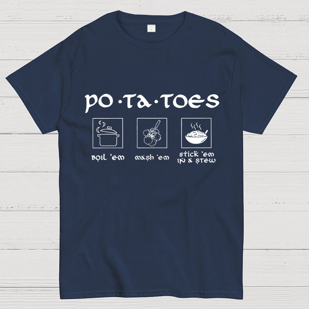 Potatoes Boil Em Mash Em Stick Em in A Stew The Hobbit  T-Shirt
