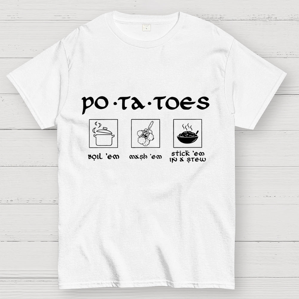 Potatoes Boil Em Mash Em Stick Em in A Stew The Hobbit  T-Shirt