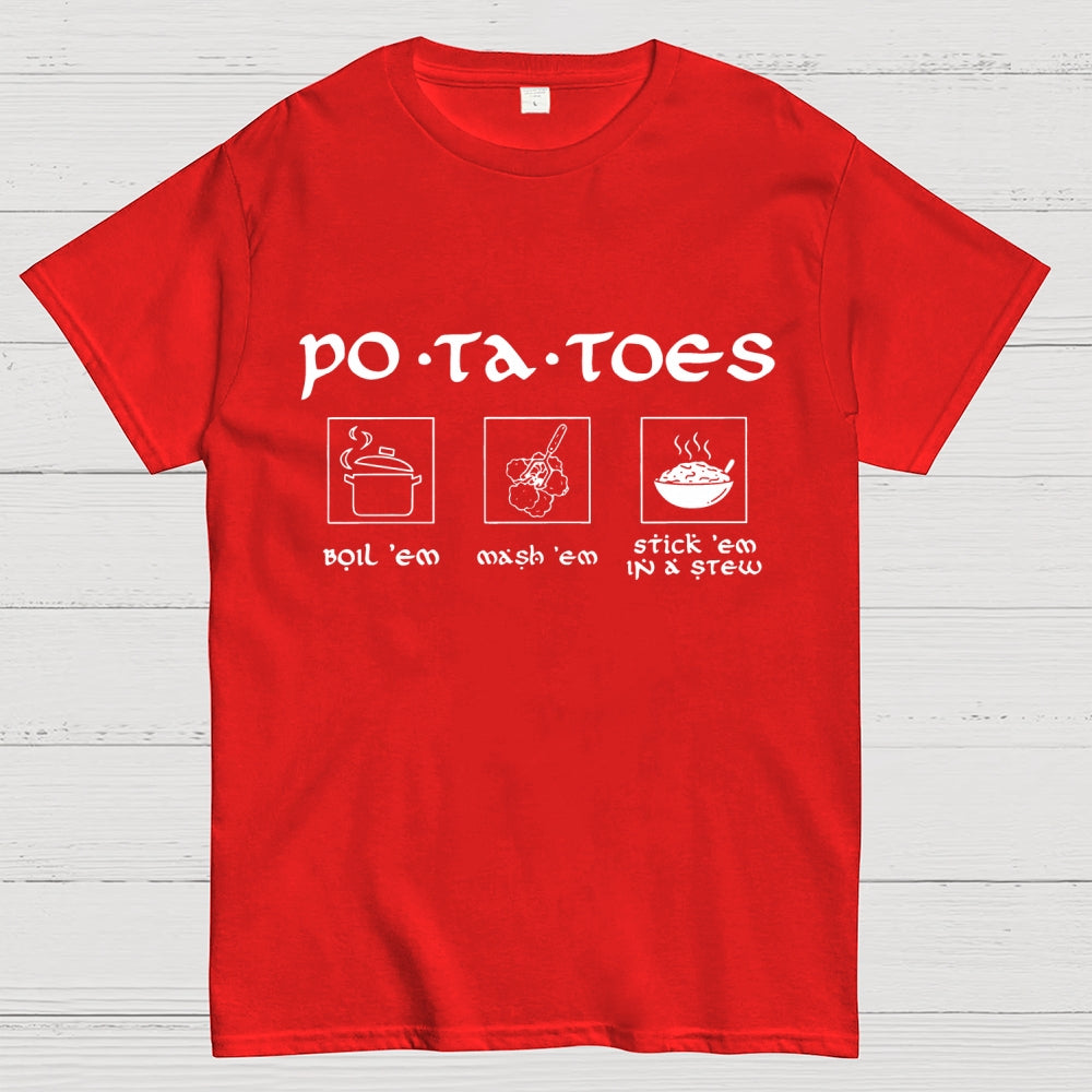 Potatoes Boil Em Mash Em Stick Em in A Stew The Hobbit  T-Shirt