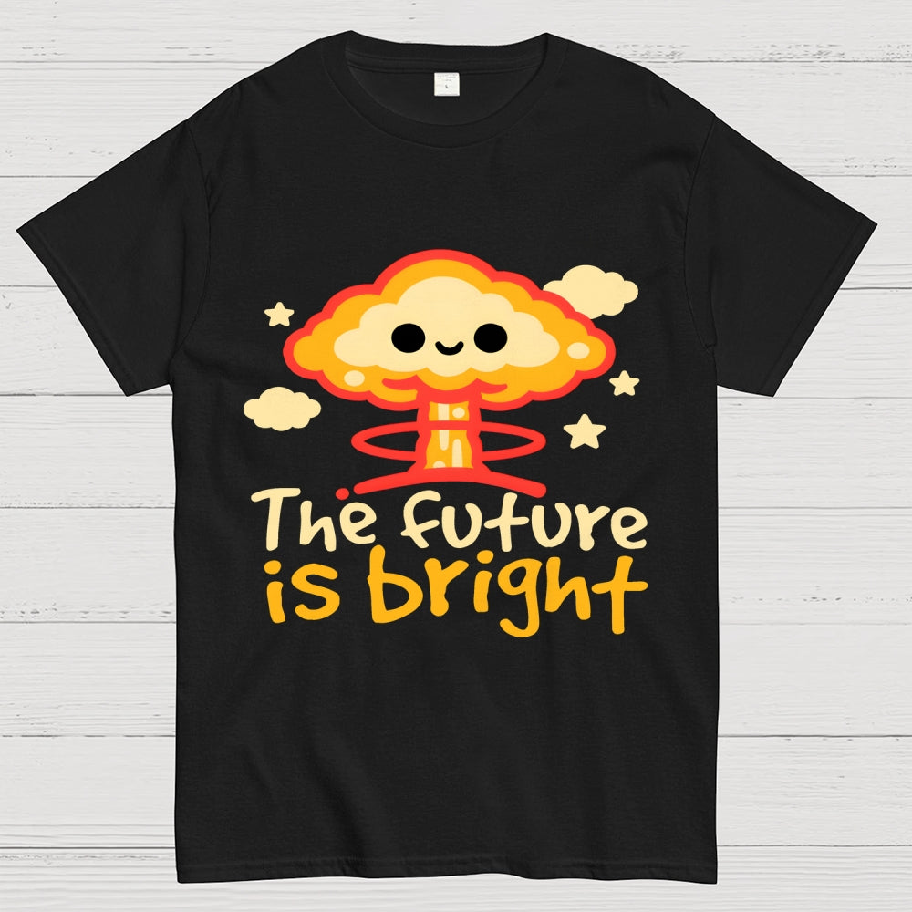 The Future Is Bright Unisex  T-Shirt