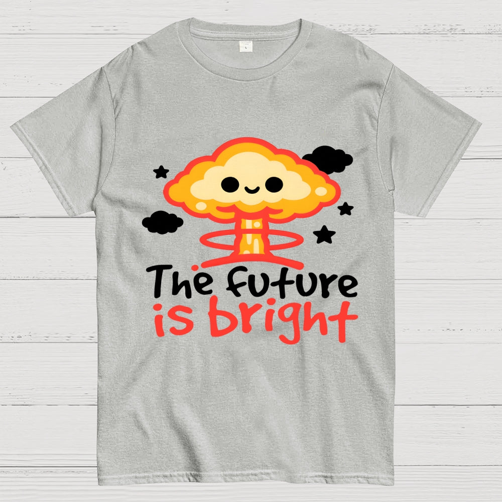 The Future Is Bright Unisex  T-Shirt