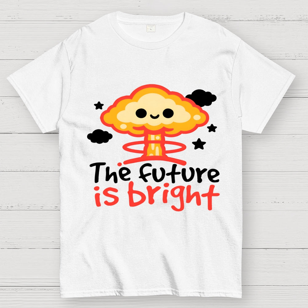 The Future Is Bright Unisex  T-Shirt