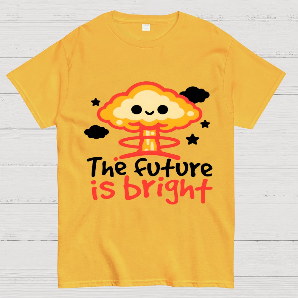 The Future Is Bright Unisex  T-Shirt