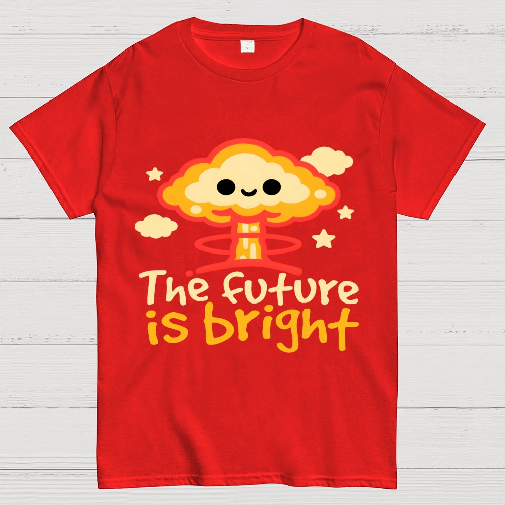 The Future Is Bright Unisex  T-Shirt