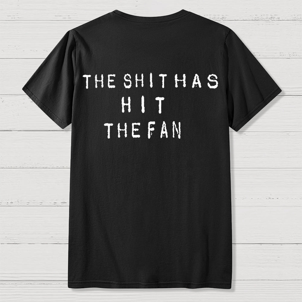 For the shit has hit the fan Front And Back Printing  T-Shirt