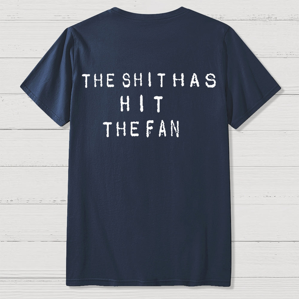 For the shit has hit the fan Front And Back Printing  T-Shirt