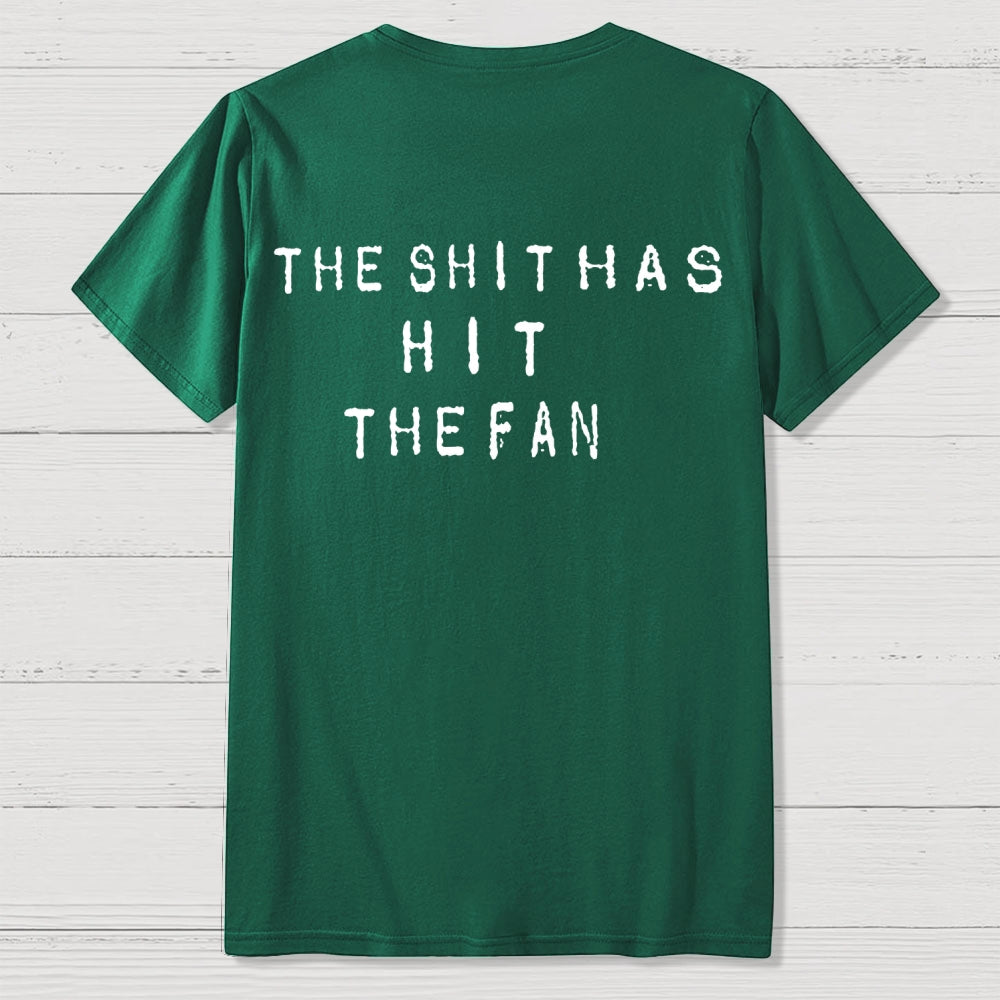 For the shit has hit the fan Front And Back Printing  T-Shirt