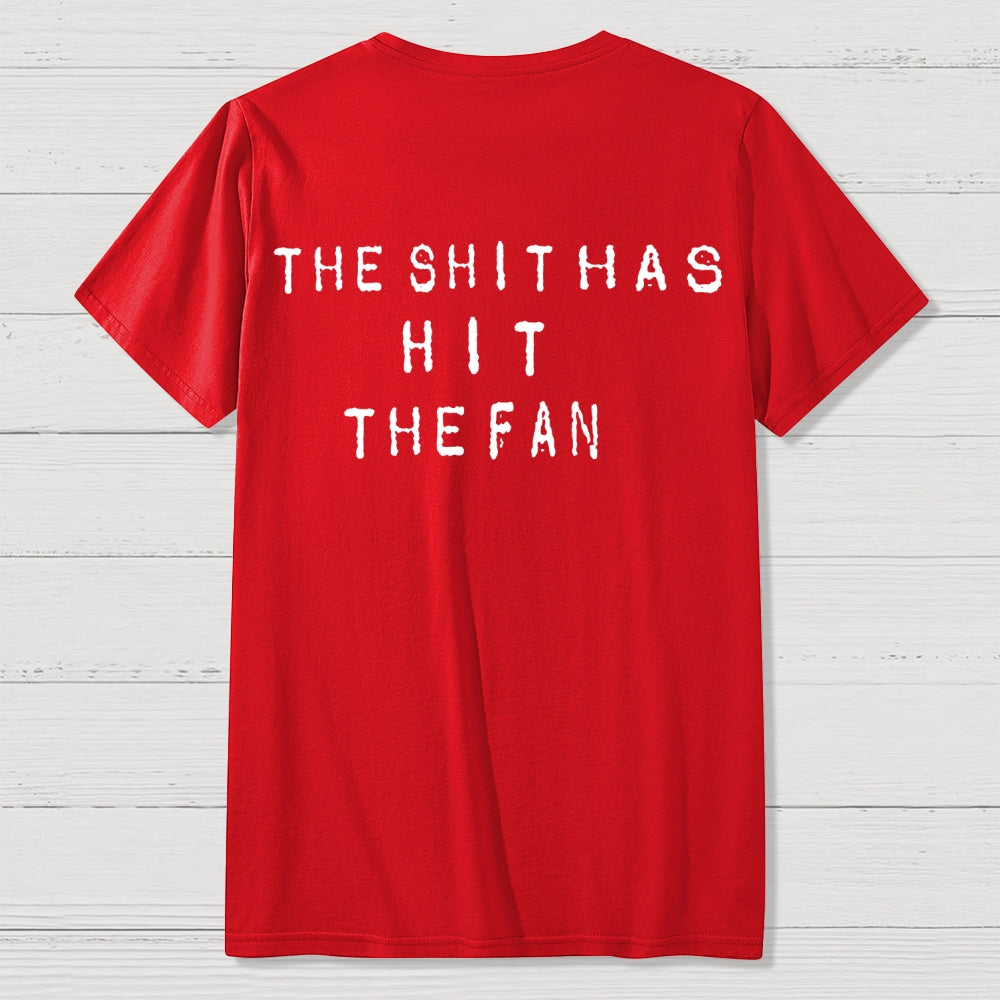 For the shit has hit the fan Front And Back Printing  T-Shirt