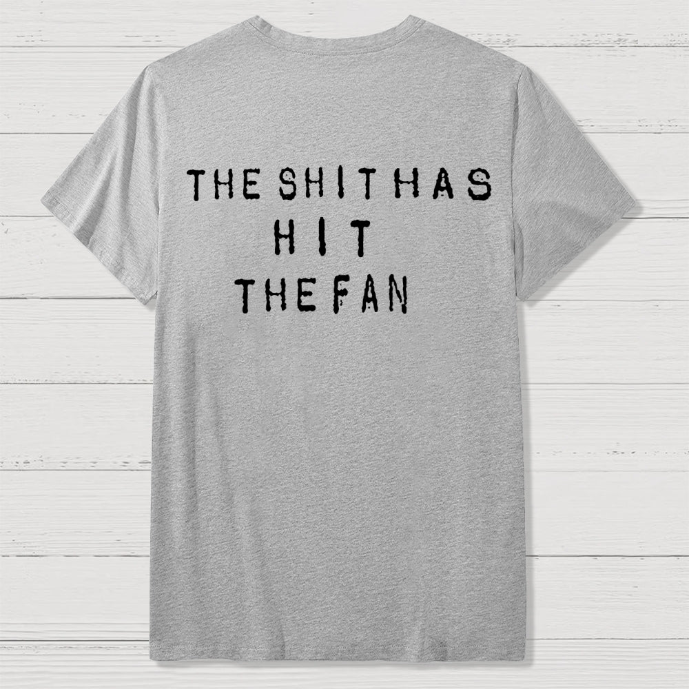 For the shit has hit the fan Front And Back Printing  T-Shirt