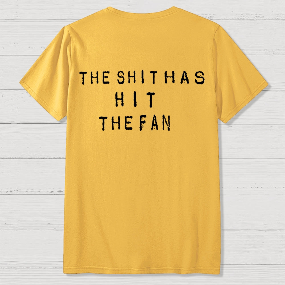 For the shit has hit the fan Front And Back Printing  T-Shirt