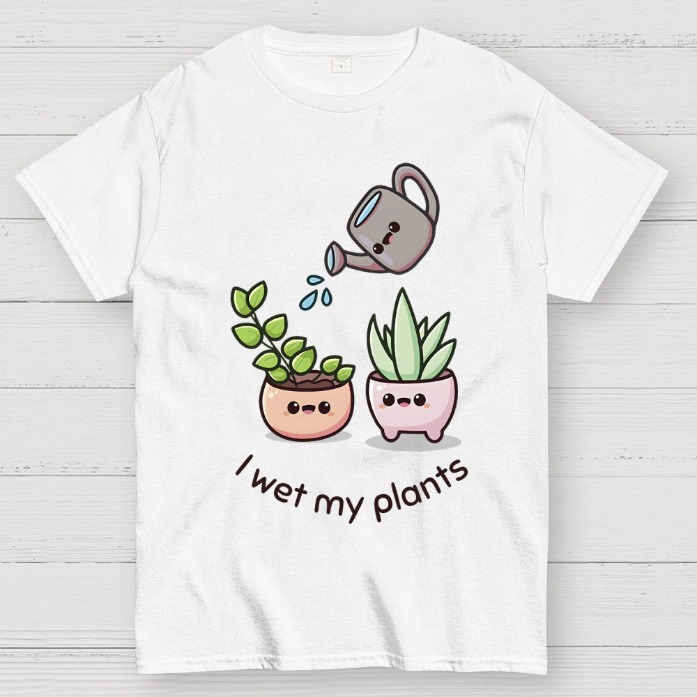 Wet My Plants Unisex  T-Shirt