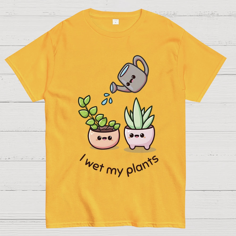 Wet My Plants Unisex  T-Shirt
