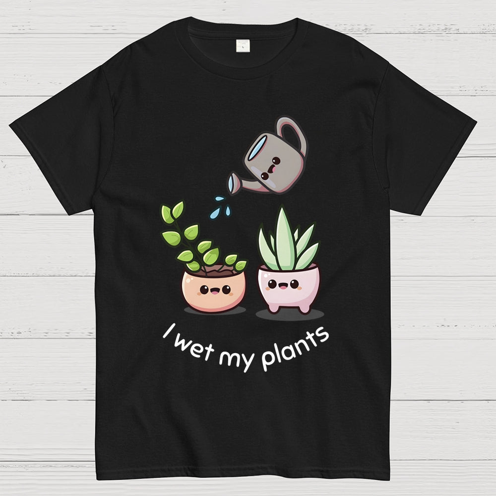 Wet My Plants Unisex  T-Shirt