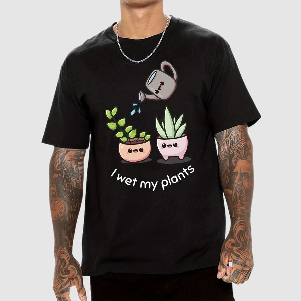 Wet My Plants Unisex  T-Shirt