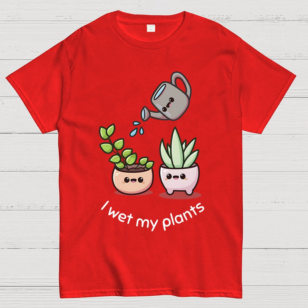 Wet My Plants Unisex  T-Shirt