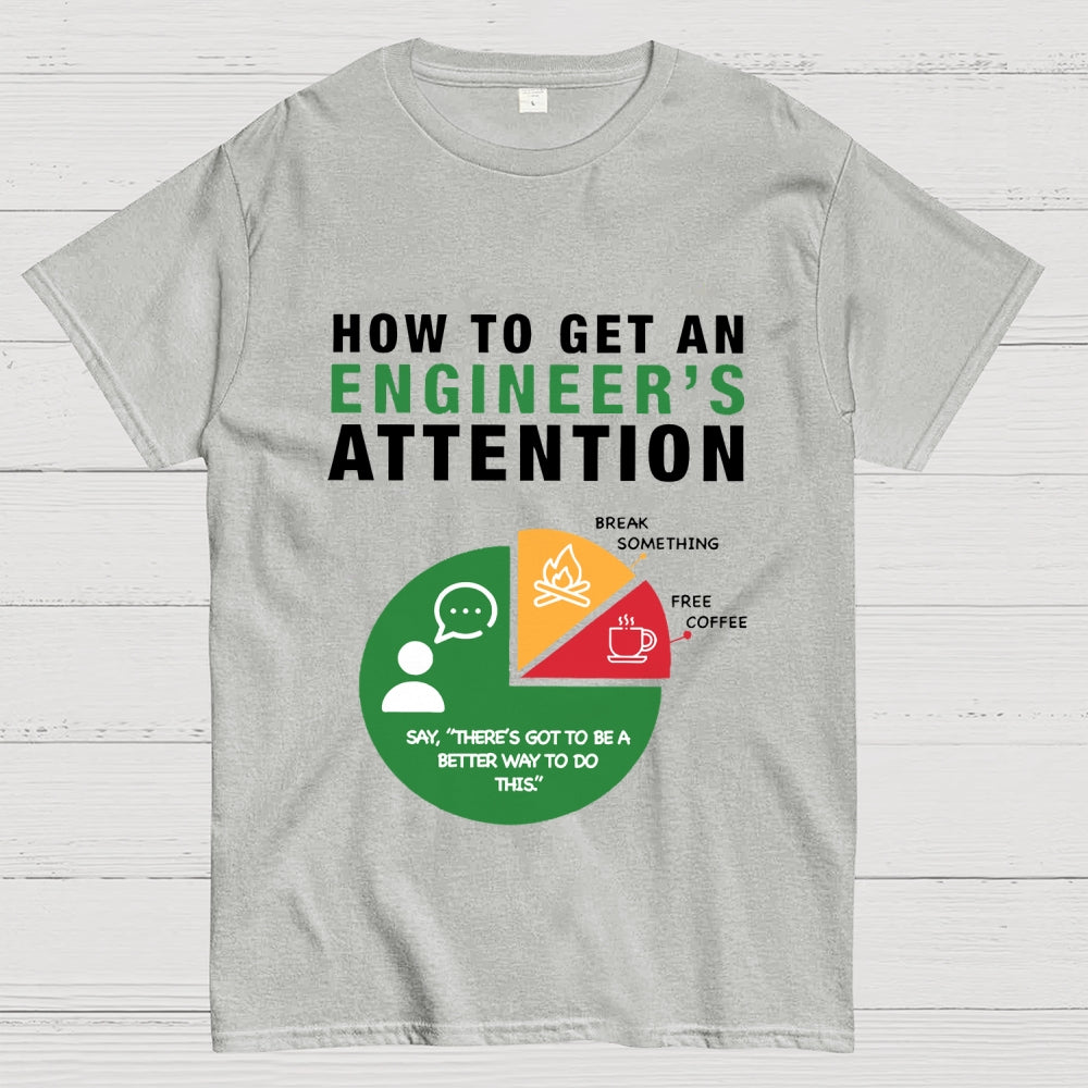 How To Get An Engineer's Attention Unisex  T-Shirt