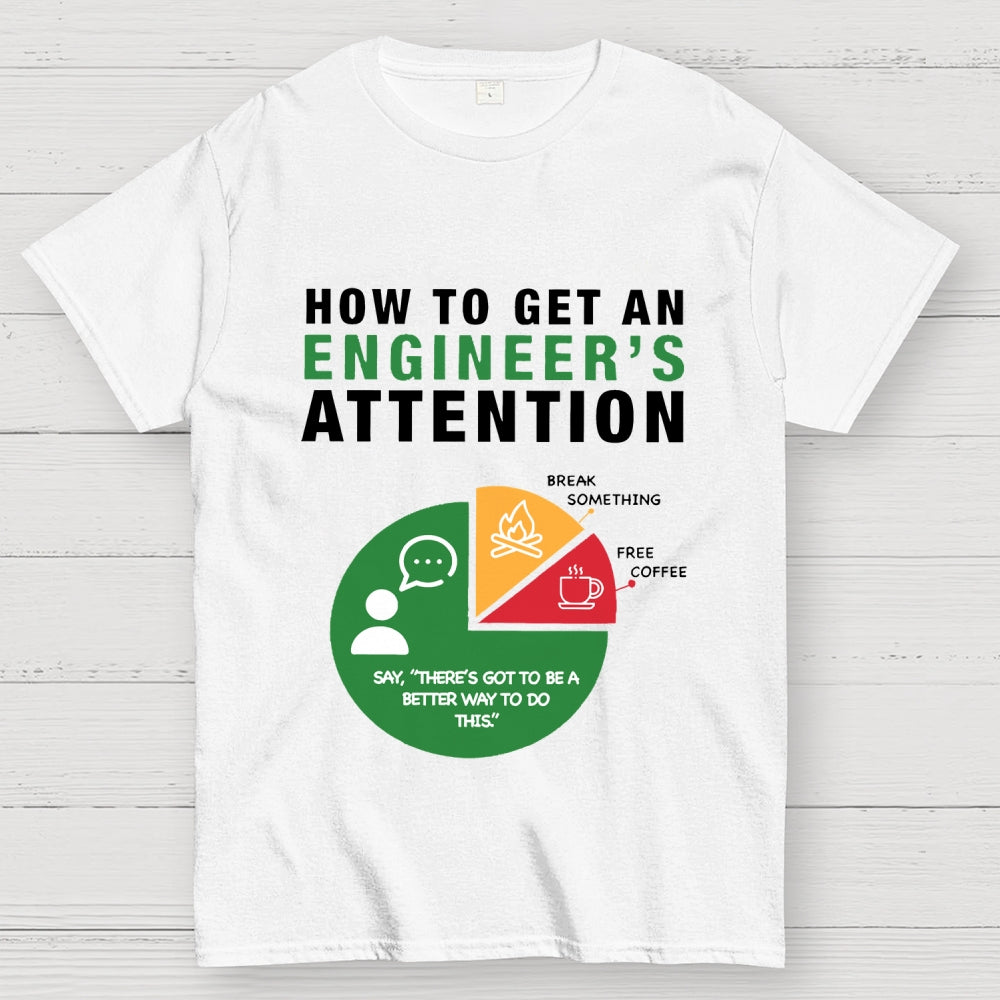 How To Get An Engineer's Attention Unisex  T-Shirt