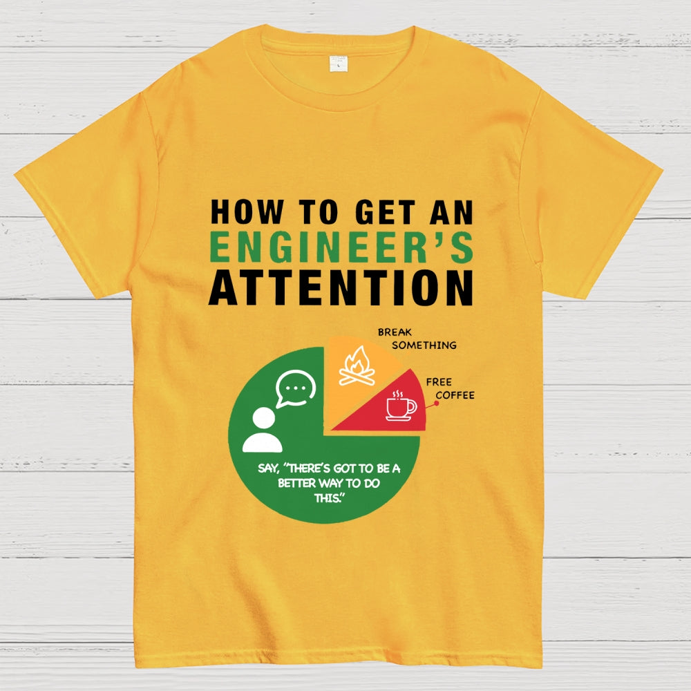 How To Get An Engineer's Attention Unisex  T-Shirt