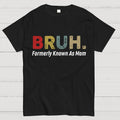 Bruh Formerly Known As Mom Unisex  T-Shirt