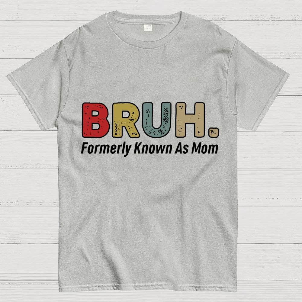 Bruh Formerly Known As Mom Unisex  T-Shirt