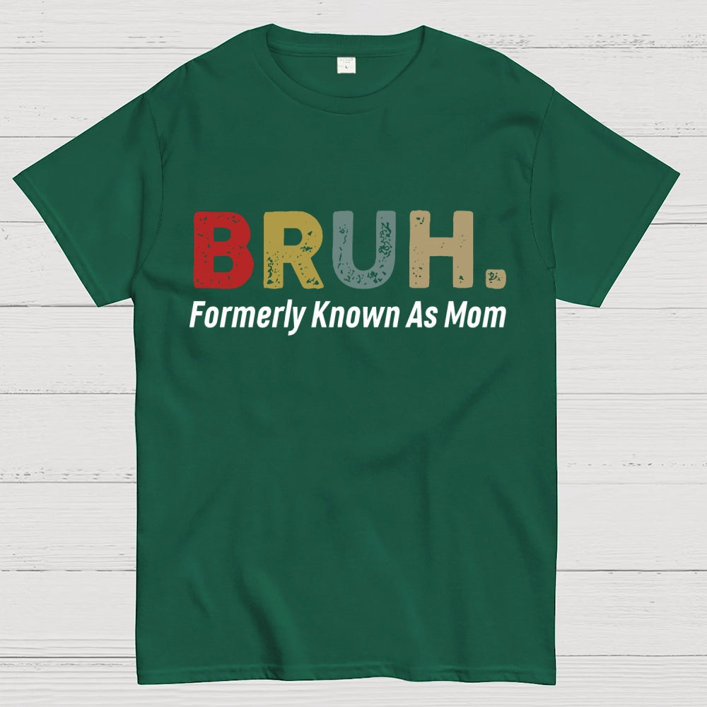 Bruh Formerly Known As Mom Unisex  T-Shirt