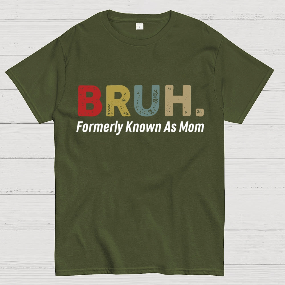 Bruh Formerly Known As Mom Unisex  T-Shirt