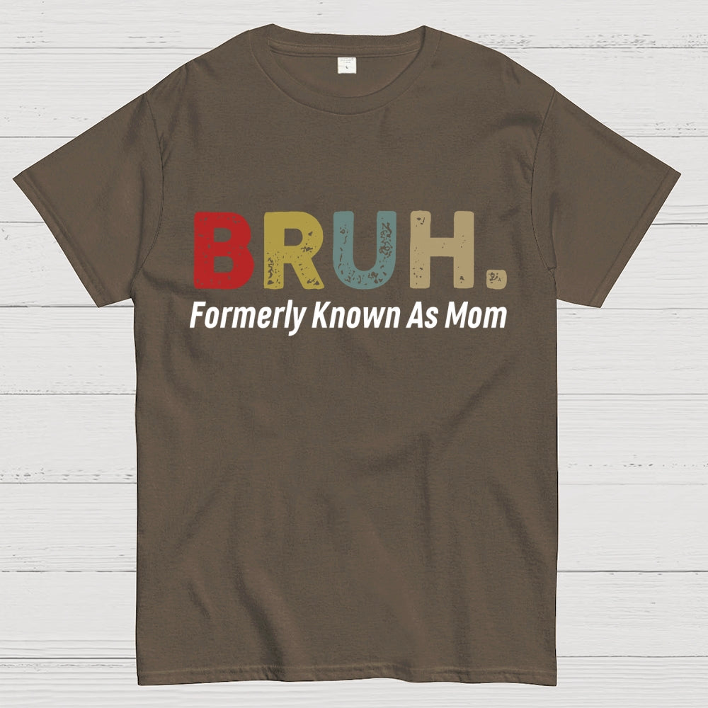 Bruh Formerly Known As Mom Unisex  T-Shirt
