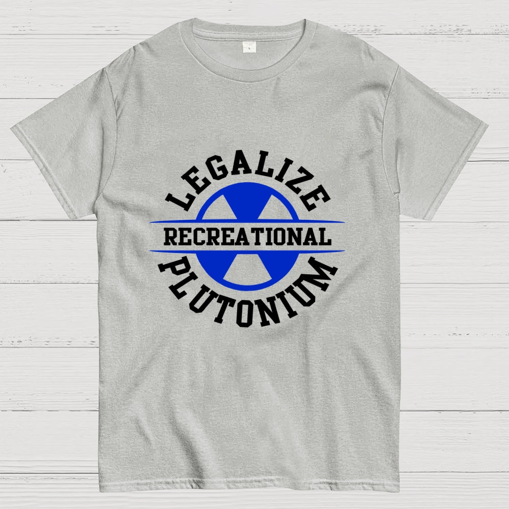 Legalize plutonium recreational Unisex  T-Shirt