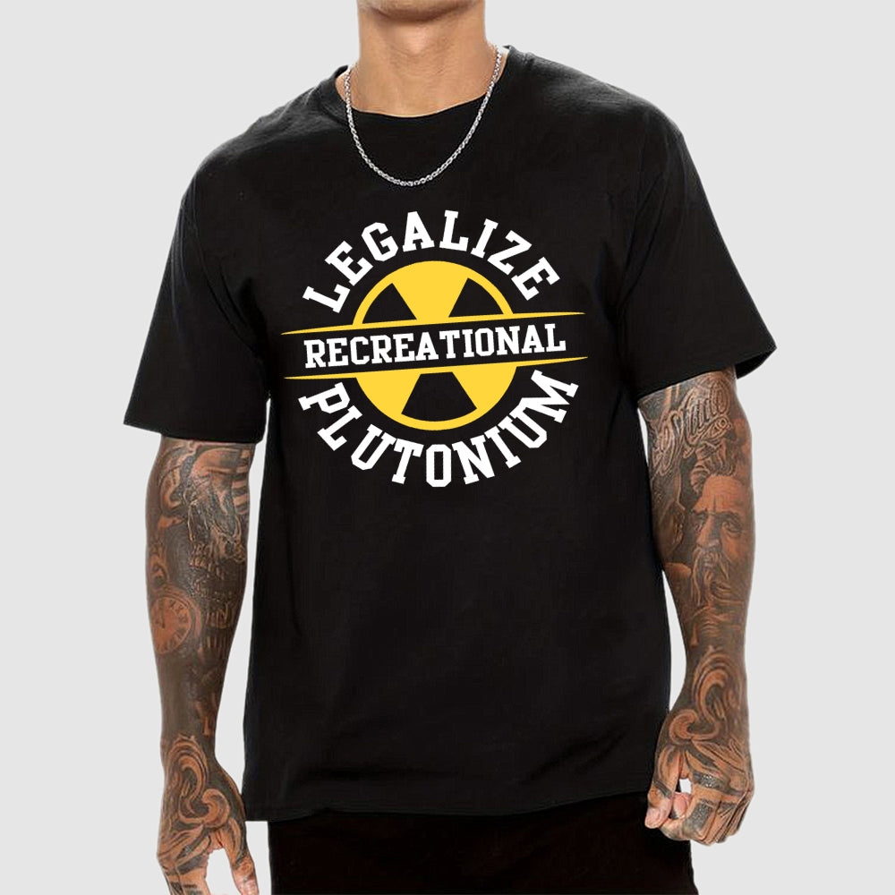 Legalize plutonium recreational Unisex  T-Shirt