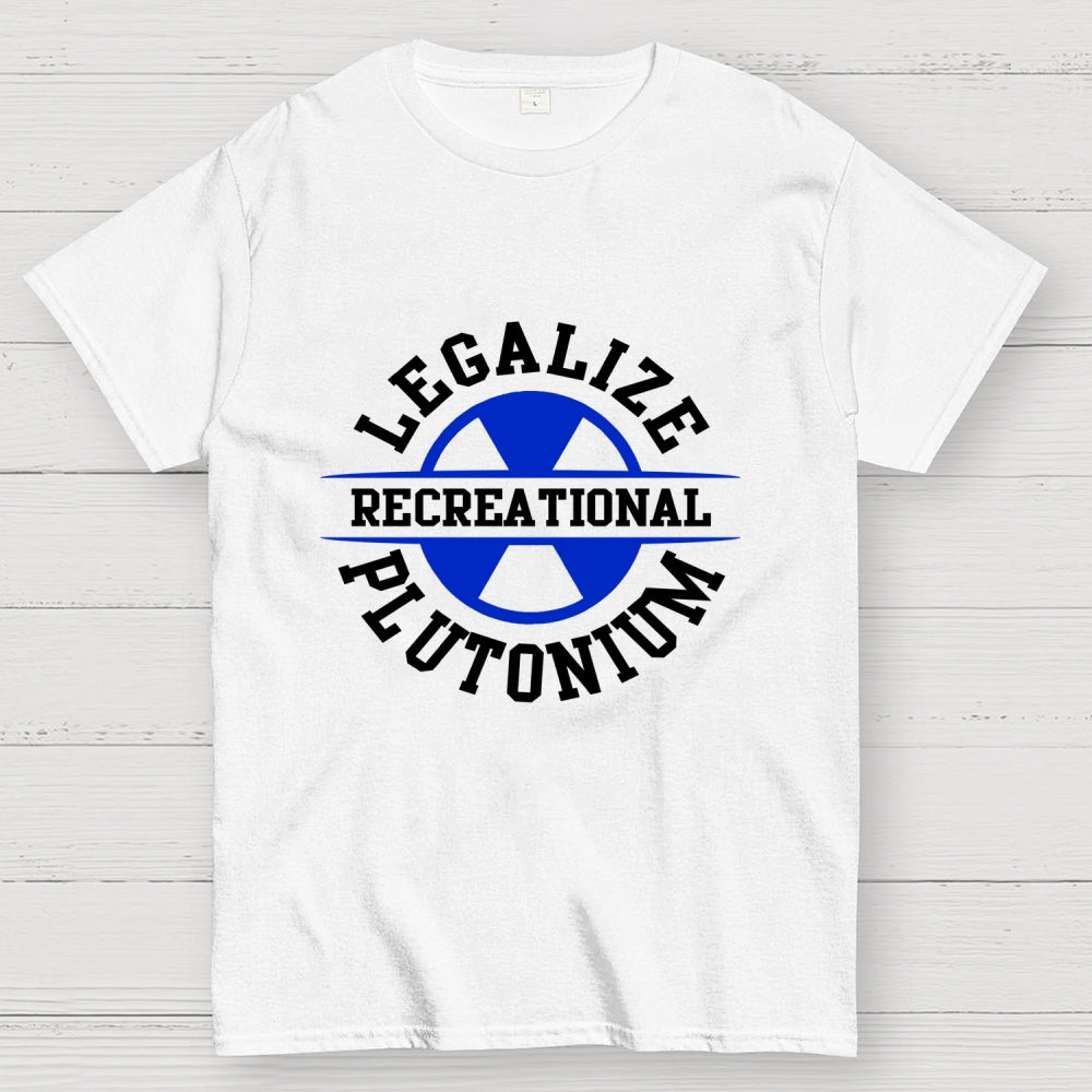 Legalize plutonium recreational Unisex  T-Shirt