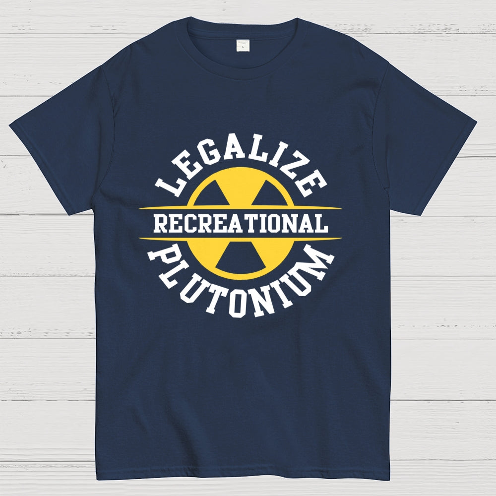 Legalize plutonium recreational Unisex  T-Shirt