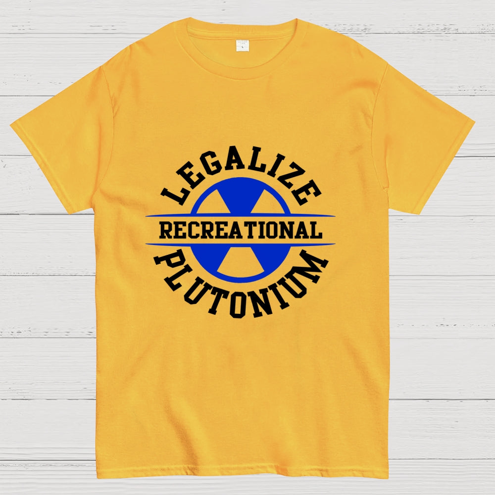 Legalize plutonium recreational Unisex  T-Shirt
