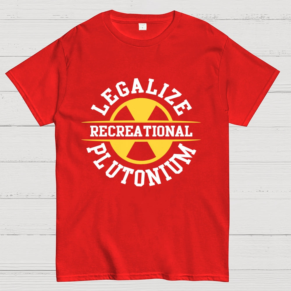 Legalize plutonium recreational Unisex  T-Shirt