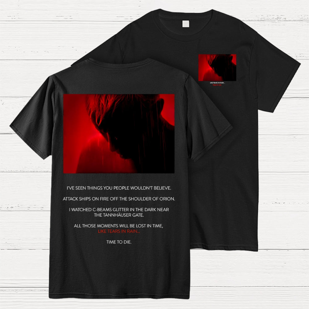 Tears in Rain-Tears in Red-Time to Die Front And Back Printing  T-Shirt
