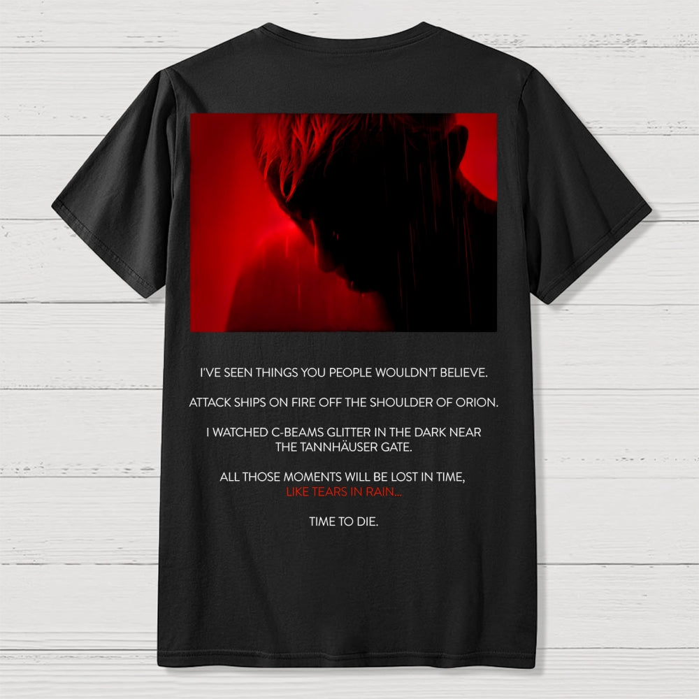 Tears in Rain-Tears in Red-Time to Die Front And Back Printing  T-Shirt