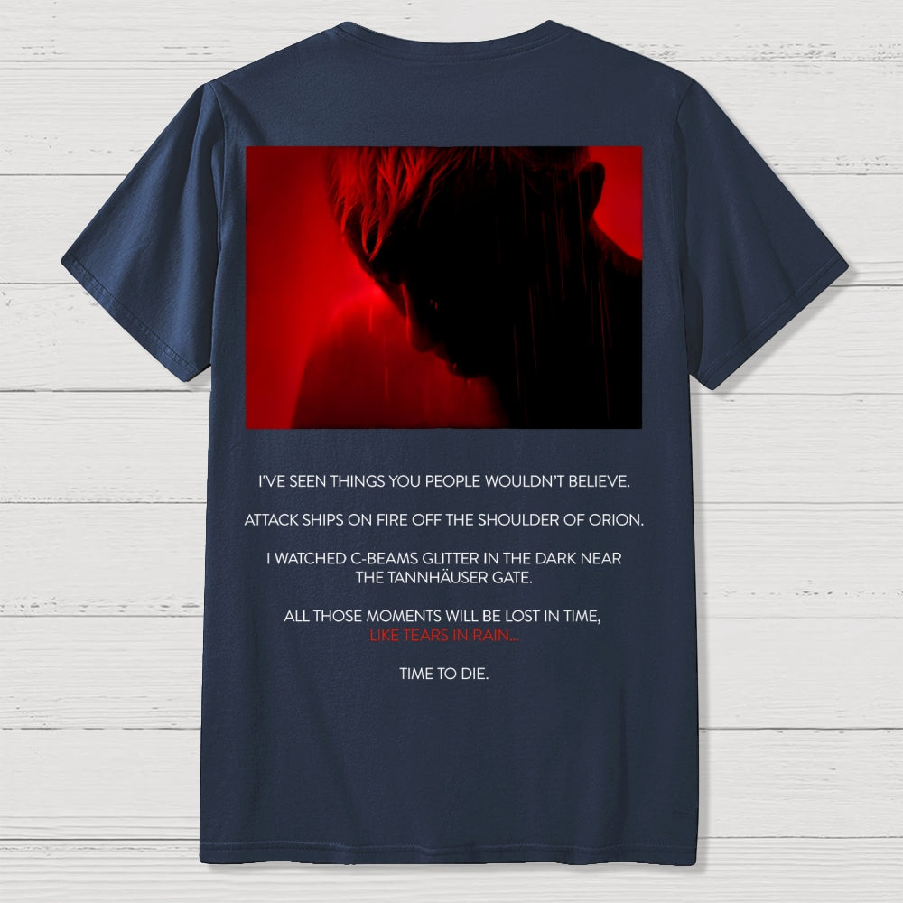 Tears in Rain-Tears in Red-Time to Die Front And Back Printing  T-Shirt