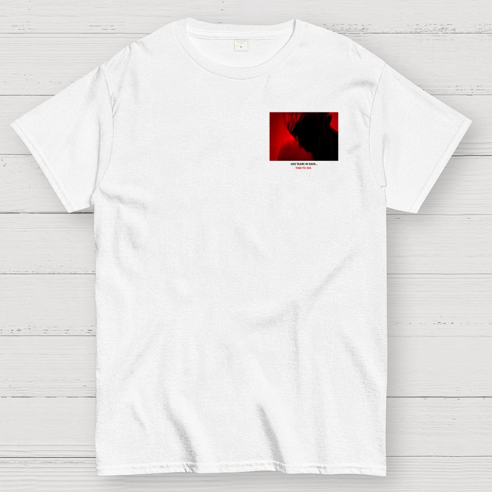 Tears in Rain-Tears in Red-Time to Die Front And Back Printing  T-Shirt