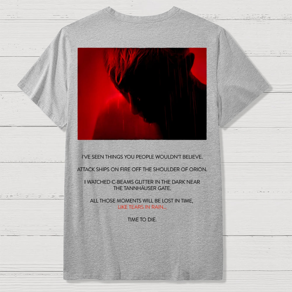Tears in Rain-Tears in Red-Time to Die Front And Back Printing  T-Shirt