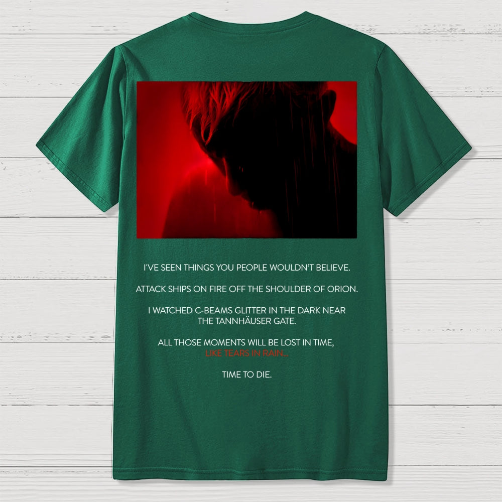 Tears in Rain-Tears in Red-Time to Die Front And Back Printing  T-Shirt