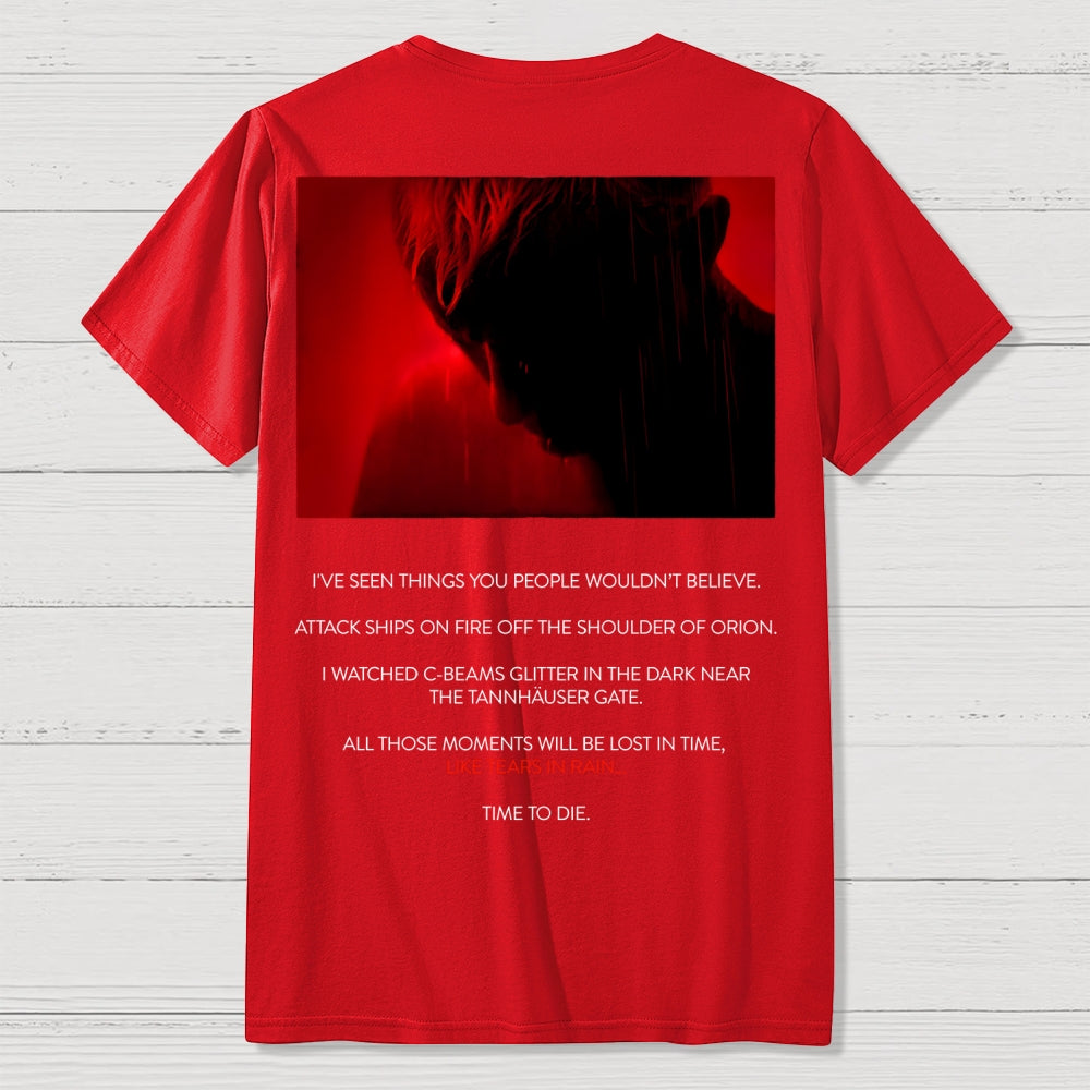 Tears in Rain-Tears in Red-Time to Die Front And Back Printing  T-Shirt