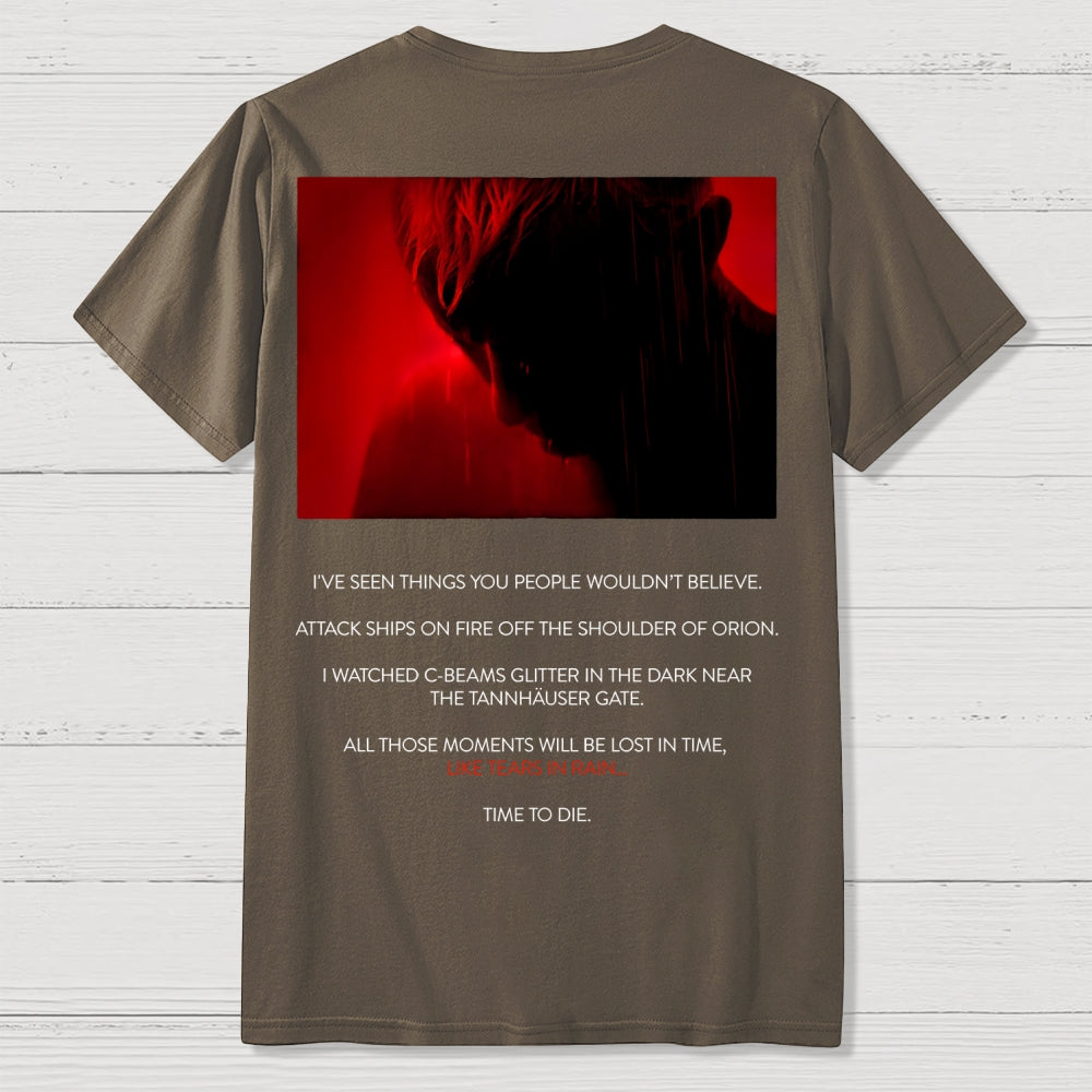 Tears in Rain-Tears in Red-Time to Die Front And Back Printing  T-Shirt