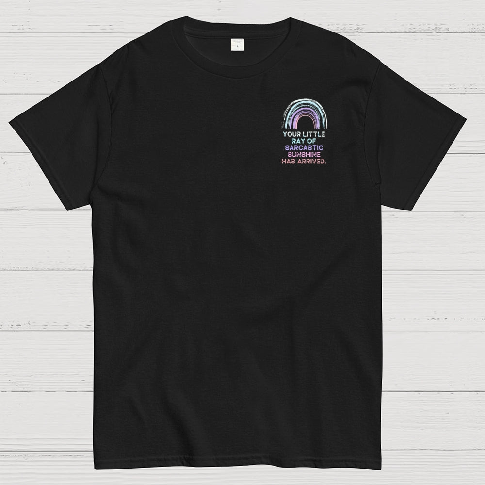 Your Little Ray of Sarcastic Sunshine Has Arrived Front And Back Printing  T-Shirt