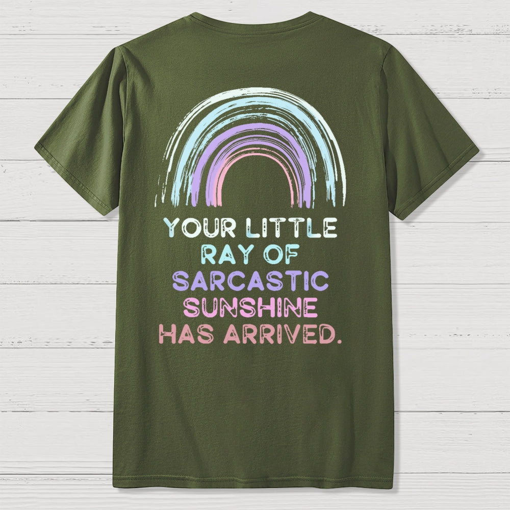 Your Little Ray of Sarcastic Sunshine Has Arrived Front And Back Printing  T-Shirt